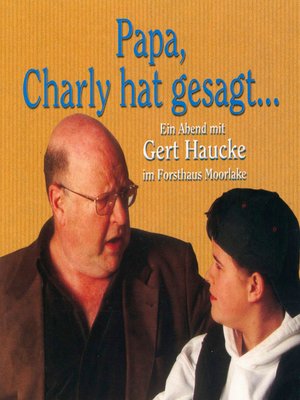 cover image of Papa, Charly hat gesagt...--Ein Abend mit Gert Haucke im Forsthaus Moorlake (Live)